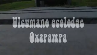 Ulcumano Ecolodge Oxapampa