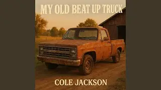 My Old Beat Up Truck