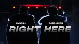 Bang Chan & Hyunjin ❝RIGHT HERE❞【FMV】