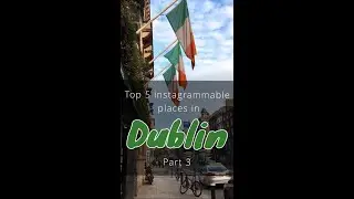 Top 5 Instagram photo locations in Dublin | part 3