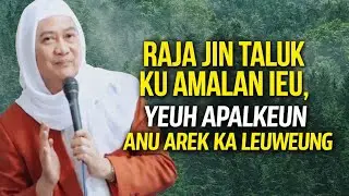 RAJA JIN TALUK KU AMALAN IEU,YEUH APALKEUN ANU AREK KA LEUWEUNG (ALMAGFURLAH ABUYA UCI TURTUSI)