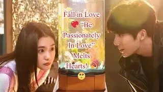 First Look at &ldquo;Be Passionately In Love&rdquo; &ndash; A Soft Romantic C-Drama!
