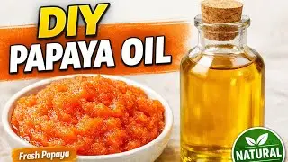 How to Make Papaya Oil at Home | Brightening Papaya Infused Oil for Glowing Skin