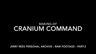 Making of CRANIUM COMMAND - Jerry Rees Personal Archive - Raw Footage - Part 2