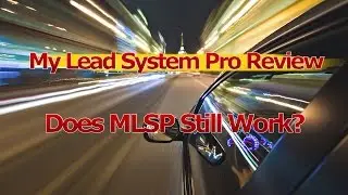 My Lead System Pro 2015 Review - Does MLSP Work Still?