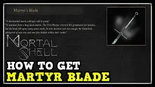 Mortal Shell How to Get Martyr Blade Weapon Location Guide