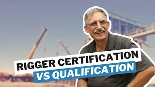 Qualified Riggers vs Certified Riggers