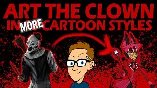 Art the Clown in 6 MORE CARTOON STYLES