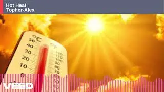 Hot Heat by Topher-Alex (YouTube Audio Library)
