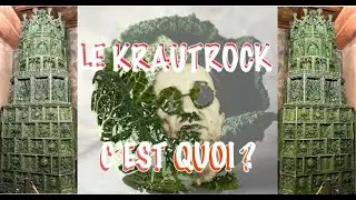 Le KRAUTROCK ? Qu'est-ce que c'est ?