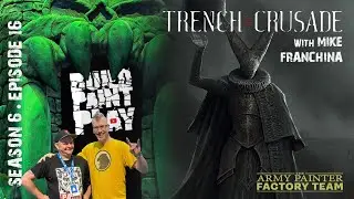 Build Paint Play &ndash; S6Ep16 &ndash; Trench Crusade w/Mike Franchina