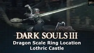 Dark Souls III Dragon Scale Ring Location Lothric Castle