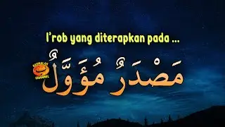 BELAJAR NAHWU - SHORROF : I'rob Yang diterapkan Pada Masdar Muawwal (kaidah nahwu)