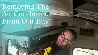 We Removed The Air Conditioner From A School Bus | Novice | Skoolie Build |