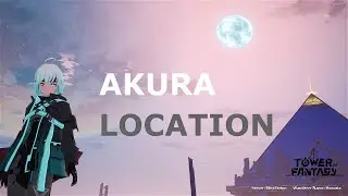 Dawnwalker Akura Location | Vera | Tower of Fantasy