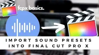 HOW TO IMPORT SOUND PRESETS INTO FINAL CUT PRO X #FCPXBASICS