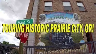 TOURING HISTORIC PRAIRIE CITY, OR