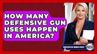 How Many Defensive Gun Uses Happen In America? - Conservative Women Voices