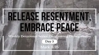Daily Devotional for Women: Break the Chains of Bitterness | Mark 11:25
