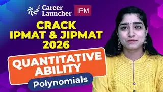 IPMAT & JIPMAT 2026 | Polynomials | Quantitative Ability | Career Launcher IPM