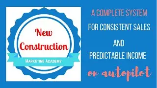 New Construction Marketing Academy Open Enrollment Now Through October 29th, 2019!