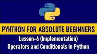Python for Absolute Beginners | Operators and if, elif and else implmentation in Python (Lesson 6)