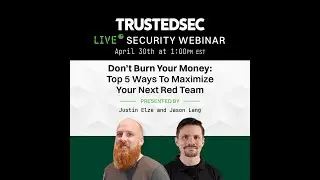 Webinar - Don't Burn Your Money: Top 5 Ways to Maximize Your Next Red Team