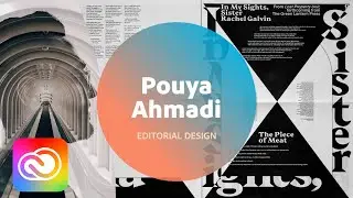 Live Editorial Design with Pouya Ahmadi - 3 of 3 | Adobe Creative Cloud