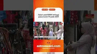 Sabah catat KDNK tertinggi pasca Covid 19 pada 2024