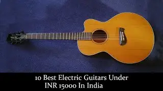 10 Best Electric Guitars Under INR 15000 In India | Popular इलेक्ट्रिक गिटार