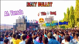 Rocky Bullet | We Love Rocky Title Song | Rocky Star Band At.Vansda, Navsari