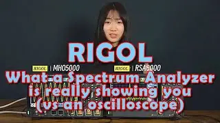 RIGOL - What a Spectrum Analyzer Is Really Showing You (vs Oscilloscope)