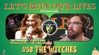 LROL #58 COMEDY EP: The Witches w/ Rebecca Kaplan (COMEDIAN)