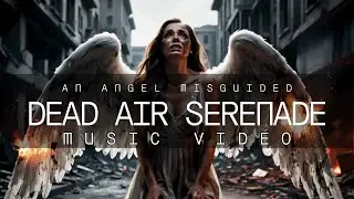 Dead Air Serenade &ndash; A Cinematic AI Music Experience | An Angel Misguided (Official Video)