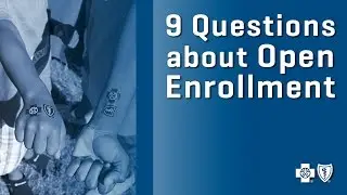 Top 9 Questions About Open Enrollment