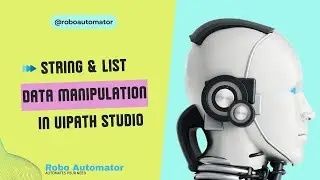 Mastering Data String & List Manipulation in UiPath Studio