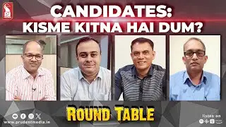 Candidates: Kisme Kitna Hai Dum? | Round Table | Prudent | 100424