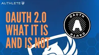 OAuth 2.0: What It Is and Is Not