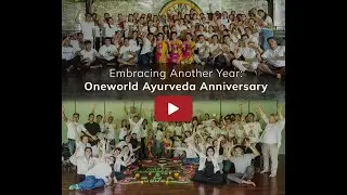 Embracing Another Year: Oneworld Ayurveda Anniversary