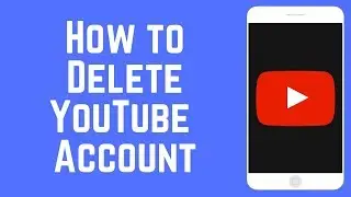 Как навсегда удалить свой аккаунт YouTube