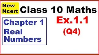 Class 10 Maths | Ex.1.1 Q4 | Chapter 1 | Real Numbers | New NCERT