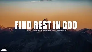 FIND REST IN GOD // INSTRUMENTAL SOAKING WORSHIP // SOAKING WORSHIP MUSIC