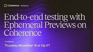 On-demand Webinar - End-to-end testing with Ephemeral Preview Environments