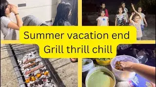 Summer vacation end Grill chill thrill #familyvlog 