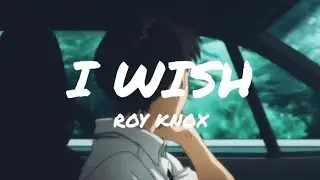ROY KNOX - I Wish (Lyrics)