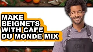 How To Make Beignets With Cafe Du Monde Mix - Full Guide