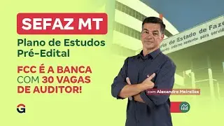 Concurso SEFAZ MT | Plano de Estudos Pr&eacute;-Edital com Alexandre Meirelles