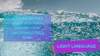 Holding Mother Earth with your highest love light force field now