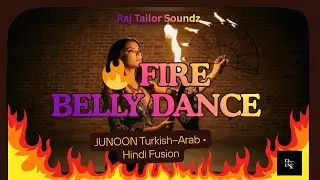 Junoon 🔥 | Fire Belly Dance | Fusion Visual Fusion  |  Raj Tailor Soundz