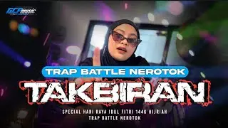 DJ TAKBIRAN 2025‼️STYLE TRAP BATTLE NEROTOK GCP MUSIC EVOLUTION